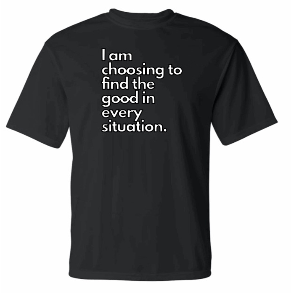 I’m Choosing to find the good in every situation